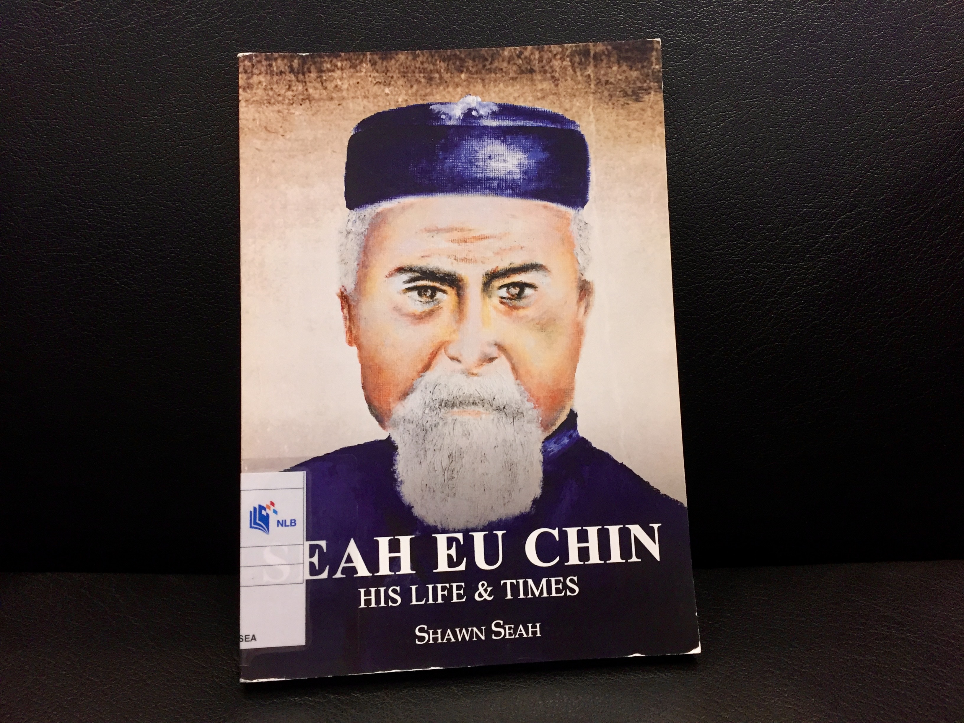 Cover of the first edition of Shawn Seah's book, Seah Eu Chin: His Life and Times. 